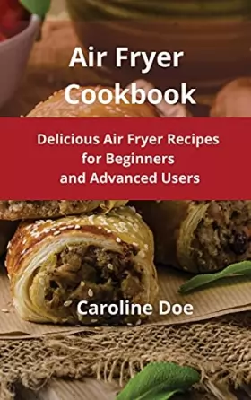 Couverture du produit · Air Fryer Cookbook: Delicious Air Fryer Recipes for Beginners and Advanced Users