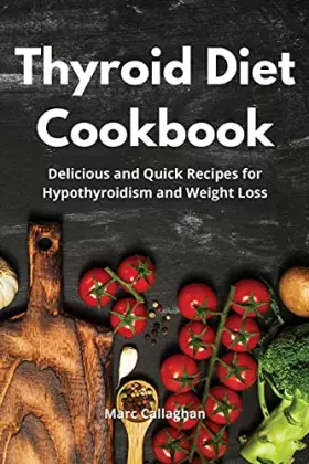 Couverture du produit · Thyroid Diet Cookbook: Delicious and Quick Recipes for Hypothyroidism and Weight Loss