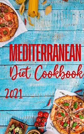 Couverture du produit · Mediterranean Diet Cookbook 2021: Quick & Easy Mouth-watering Recipes That Anyone Can Cook at Home