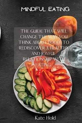 Couverture du produit · Mindful Eating: The Guide That Will Change the Way You Think about Food, to Rediscover a Healthy and Joyful Relationship with E