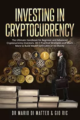 Couverture du produit · Investing in Cryptocurrency: The Ultimate Handbook for Beginner and Advanced Cryptocurrency Investors. 10 Practical Strategies 