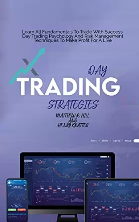 Couverture du produit · Day Trading Strategies: Learn All Fundamentals To Trade With Success. Day Trading Psychology And Risk Management Techniques To 