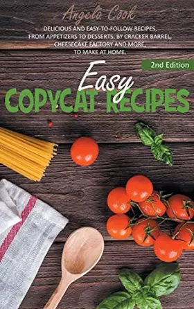 Couverture du produit · Easy Copycat Recipes: Delicious and Easy-To-Follow Recipes, from Appetizers to Desserts, by Cracker Barrel, Cheesecake Factory
