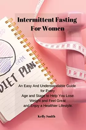 Couverture du produit · Intermittent Fasting for Women: An Easy And Understandable Guide for Every Age and Stage to Help You Lose Weight and Feel Great