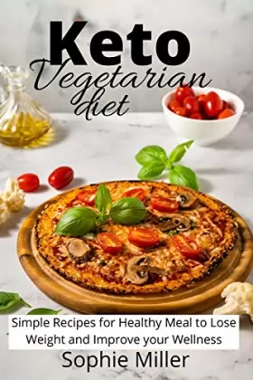 Couverture du produit · Keto Vegetarian Diet: Simple Recipes for Healthy Meal to Lose Weight and Improve your Wellness