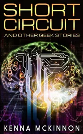 Couverture du produit · Short Circuit And Other Geek Stories