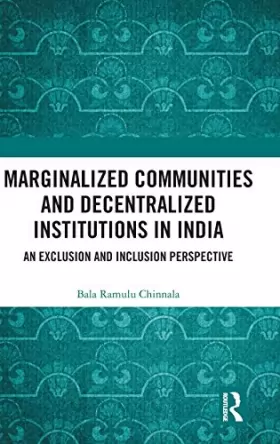 Couverture du produit · Marginalized Communities and Decentralized Institutions in India: An Exclusion and Inclusion Perspective