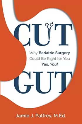 Couverture du produit · Cut Gut: Why Bariatric Surgery Could Be Right for You—Yes, You!