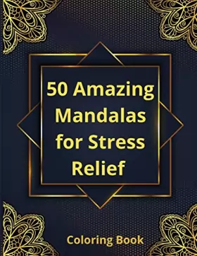 Couverture du produit · 50 Amazing Mandalas for Stress Relief Coloring Book: Coloring Book for StressDesigns for Relaxation And Meditation