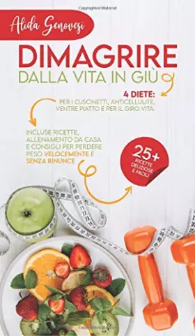 Couverture du produit · Dimagrire dalla vita in giù: 4 diete: per i cuscinetti, anticellulite, ventre piatto e per il girovita. Incluse ricette, allena