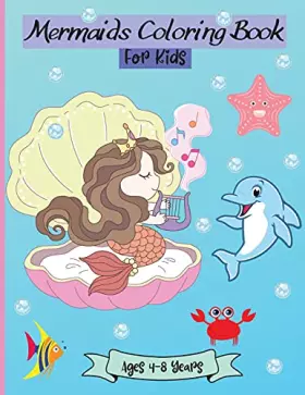 Couverture du produit · Mermaids Coloring Book for Kids Ages 4-8: Amazing Mermaids Coloring Pages for Girls Age 4-8 years Beautiful Designs for your Ki