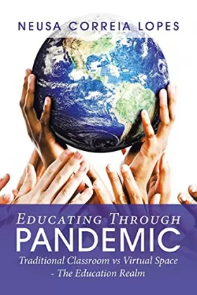 Couverture du produit · Educating Through Pandemic: Traditional Classroom Vs Virtual Space - the Education Realm