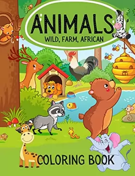Couverture du produit · ANIMALS Wild, Farm, African Coloring Book: Coloring Book Animals For Kids: Kindergarten and Preschool Age - WILD, FARM, AFRICAN