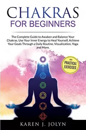 Couverture du produit · Chakras for Beginners: The Complete Guide to Awaken and Balance Your Chakras. Use Your Inner Energy to Heal Yourself, Achieve Y
