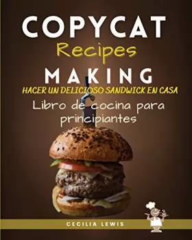 Couverture du produit · Copycat Recipes Making: Making Most Popular Recipes at Home. The Ultimate Cookbook 2020-21