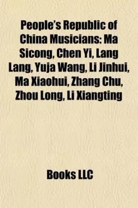Couverture du produit · People's Republic of China Musicians: Lang Lang, Ma Sicong, Yuja Wang, Li Jinhui, Ma Xiaohui, Chen Yi, Chen Zhi, Zhang Chu, Di 