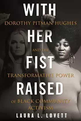 Couverture du produit · With Her Fist Raised: Dorothy Pitman Hughes and the Transformative Power of Black Community Activism
