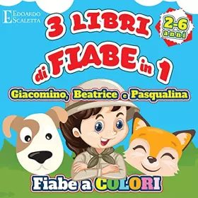 Couverture du produit · 3 Libri di FIABE in 1 - Giacomino, Beatrice e Pasqualina: 3 Fiabe a colori da leggere al tuo bambino - Le avventure di Giacomin