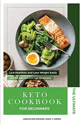 Couverture du produit · The Ultimate Keto Diet Cookbook for Beginners: Live Healthier and Lose Weight Easily with The Best Low Carb High Fat Recipes!