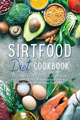 Couverture du produit · The Sirtfood Diet Cookbook: Discover How to Clean Your Body and Boost Your Metabolism Through the Power of Sirtuin Proteins. 46