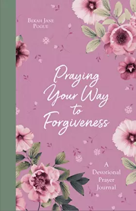 Couverture du produit · Praying Your Way to Forgiveness: A Devotional Prayer Journal