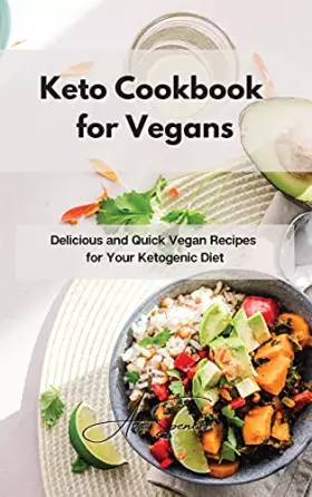 Couverture du produit · Keto Cookbook for Vegans: Delicious and Quick Vegan Recipes for Your Ketogenic Diet