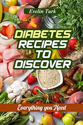 Couverture du produit · Diabetes Recipes to Discover: Everything you Need