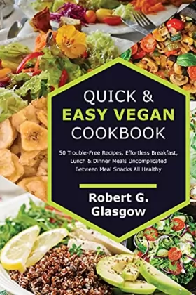Couverture du produit · Quick & Easy Vegan Cookbook: 50 Trouble-Free Recipes, Effortless Breakfast, Lunch & Dinner Meals Uncomplicated Between Meal Sna