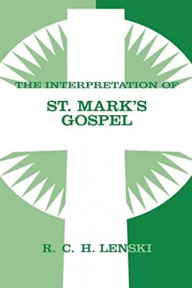 Couverture du produit · Interpretation of St. Mark's Gospel (Lenski's Commentary on the New Testament)