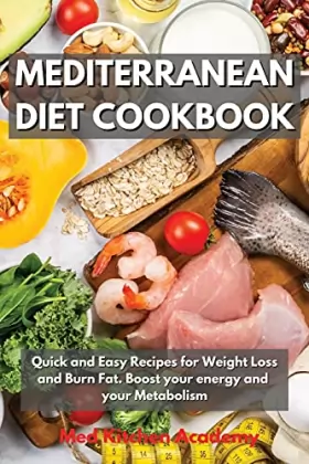 Couverture du produit · Mediterranean Diet Cookbook: Quick and Easy Recipes for Weight Loss and Burn Fat. Boost your energy and your Metabolism