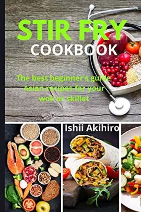 Couverture du produit · Stir Fry Cookbook: The best beginner's guide Asian recipes for your wok or skillet