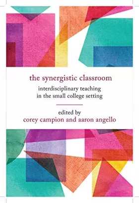 Couverture du produit · The Synergistic Classroom: Interdisciplinary Teaching in the Small College Setting