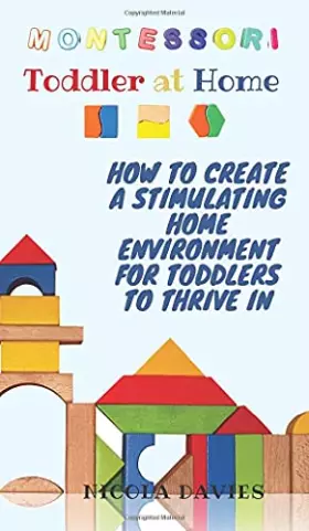 Couverture du produit · Montessori Toddler at Home: How to Create a Stimulating Home Environment for Toddlers to Thrive in