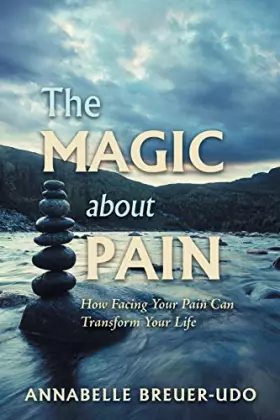 Couverture du produit · The Magic About Pain: How Facing Your Pain Can Transform Your Life