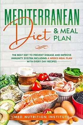 Couverture du produit · Mediterranean Diet and Meal Plan: The Best Diet to Prevent Disease and Improve Immunity System including 4 Weeks Meal Plan with