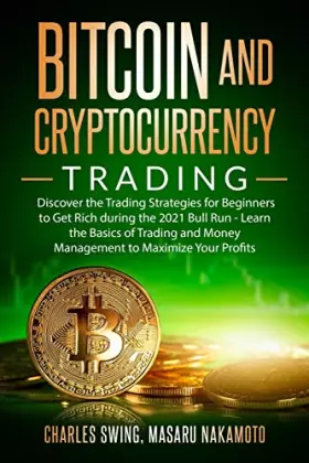 Couverture du produit · Bitcoin and Cryptocurrency Trading: Discover the Trading Strategies for Beginners to Get Rich during the 2021 Bull Run