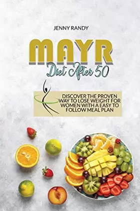 Couverture du produit · Mayr Diet After 50: How To Lose Weight, Feel Younger And Energized, And Prevent Diseases With A Simple Meal Plan For Beginners