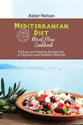 Couverture du produit · Mediterranean Diet Meal Plan Cookbook: 50 Easy and Yummy Recipes for a Vigorous and Healthy Lifestyle