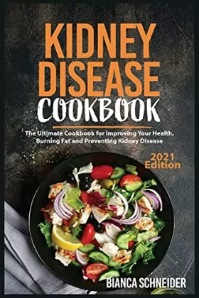 Couverture du produit · Kidney Disease Cookbook (2021 Edition): The Ultimate Cookbook for Improving Your Health, Burning Fat and Preventing Kidney Dise