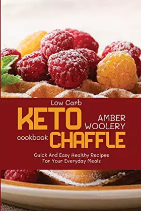 Couverture du produit · Low Carb Chaffle Cookbook: Quick And Easy Healthy Recipes For Your Everyday Meals
