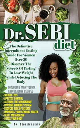 Couverture du produit · Dr. Sebi: The Definitive Intermittent Fasting Guide For Women Over 50. Discover The Secrets Of Fasting To Lose Weight While Det