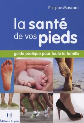 Couverture du produit · La santé de vos pieds : Guide pratique pour toute la famille