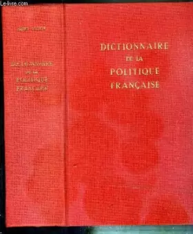 Couverture du produit · Dictionnaire de la Politique Francaise