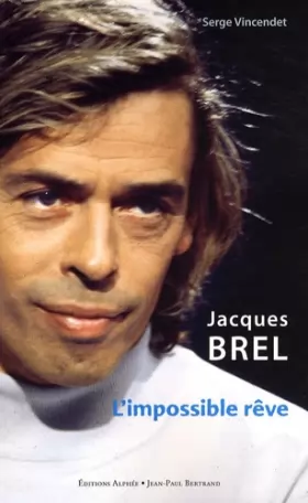 Couverture du produit · Jacques Brel: L'impossible rêve