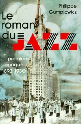 Couverture du produit · Le roman du jazz. Tome 1, 1893-1930