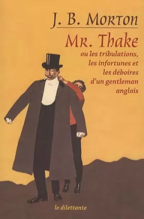 Couverture du produit · Mr. Thake : Ou Les tribulations, les infortunes et les déboires d'un gentleman anglais