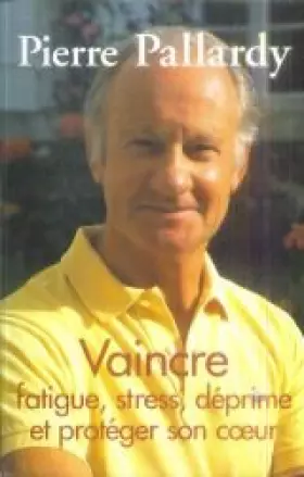 Couverture du produit · Vaincre fatigue, stress, déprime et protéger son coeur