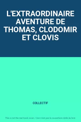Couverture du produit · L'EXTRAORDINAIRE AVENTURE DE THOMAS, CLODOMIR ET CLOVIS