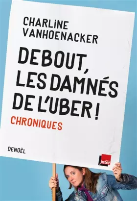 Couverture du produit · Debout, les damnés de l'Uber !: Chroniques