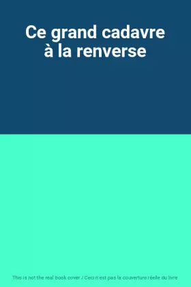 Couverture du produit · Ce grand cadavre à la renverse